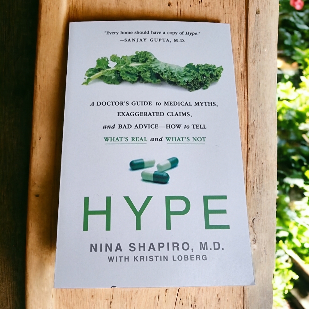 Hype: A Doctor's Guide to Medical Myths, Exaggerated Claims, and Bad Advice